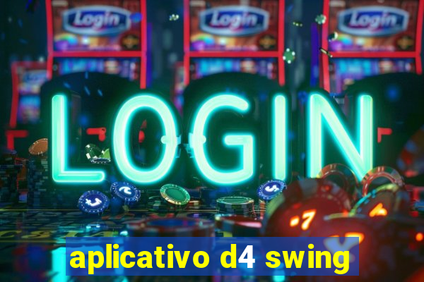 aplicativo d4 swing